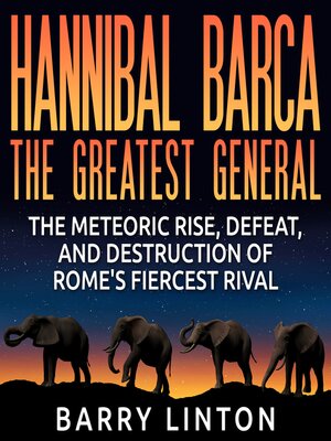 cover image of Hannibal Barca, the Greatest General